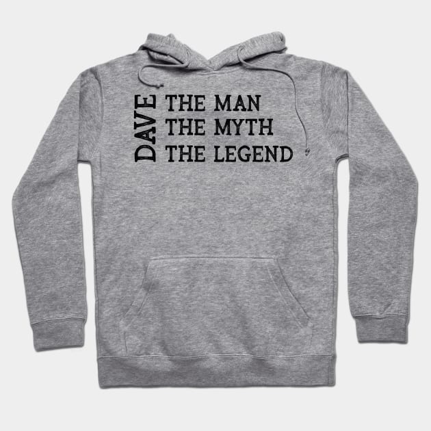 Dave The Man The Myth The Legend Hoodie by CoastalDesignStudios